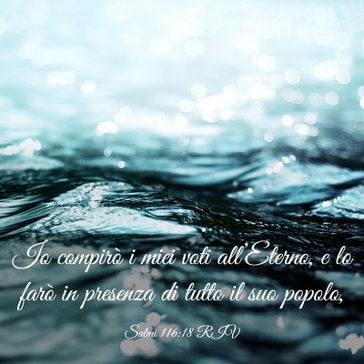 Picture 03 - Salmi 116:18 RIV - Io compirò i miei voti all’Eterno, e lo farò - Bible Verse Picture