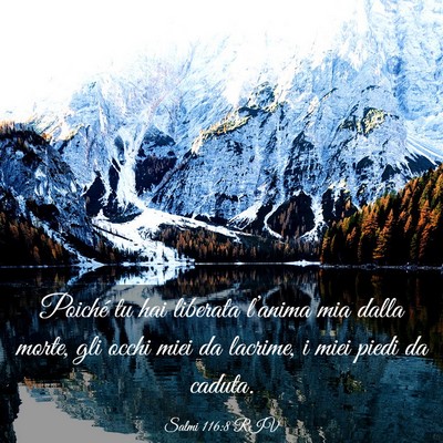 Picture 03 - Salmi 116:8 RIV - Poiché tu hai liberata l’anima mia dalla - Bible Verse Picture