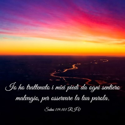 Picture 03 - Salmi 119:101 RIV - Io ho trattenuto i miei piedi da ogni sentiero - Bible Verse Picture