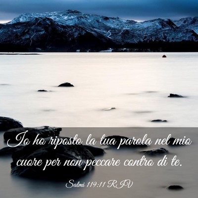 Picture 03 - Salmi 119:11 RIV - Io ho riposto la tua parola nel mio cuore per non - Bible Verse Picture
