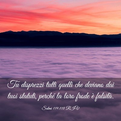 Picture 03 - Salmi 119:118 RIV - Tu disprezzi tutti quelli che deviano dai tuoi - Bible Verse Picture
