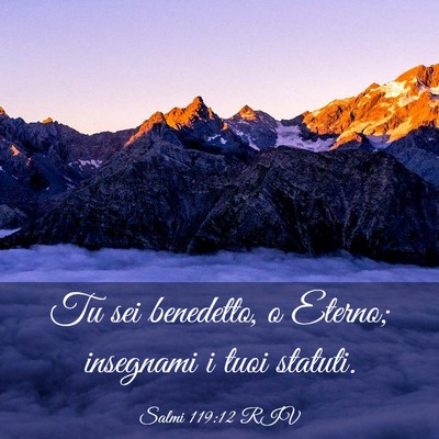 Picture 03 - Salmi 119:12 RIV - Tu sei benedetto, o Eterno; insegnami i tuoi - Bible Verse Picture