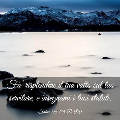 Picture 03 - Salmi 119:135 RIV - Fa’ risplendere il tuo volto sul tuo servitore, - Bible Verse Picture