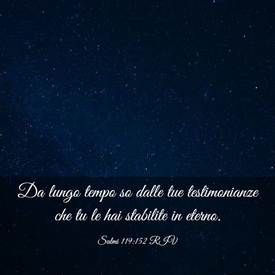 Picture 03 - Salmi 119:152 RIV - Da lungo tempo so dalle tue testimonianze che tu - Bible Verse Picture