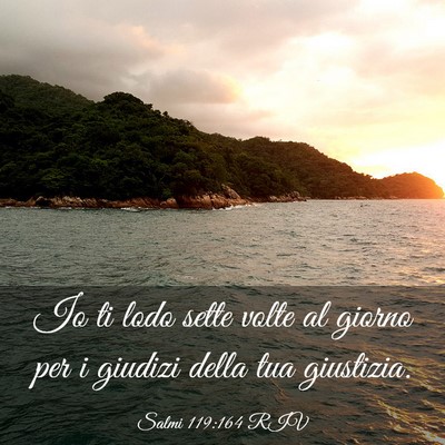 Picture 03 - Salmi 119:164 RIV - Io ti lodo sette volte al giorno per i giudizi - Bible Verse Picture