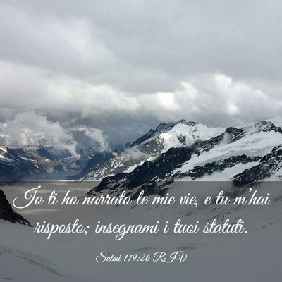 Picture 03 - Salmi 119:26 RIV - Io ti ho narrato le mie vie, e tu m’hai - Bible Verse Picture