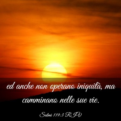 Picture 03 - Salmi 119:3 RIV - ed anche non operano iniquità, ma camminano - Bible Verse Picture
