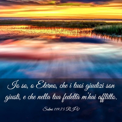 Picture 03 - Salmi 119:75 RIV - Io so, o Eterno, che i tuoi giudizi son giusti, e - Bible Verse Picture