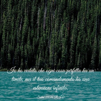 Picture 03 - Salmi 119:96 RIV - Io ho veduto che ogni cosa perfetta ha un limite, - Bible Verse Picture