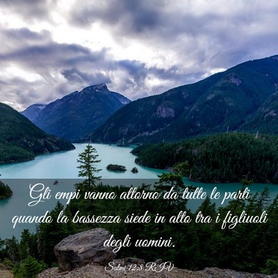 Picture 03 - Salmi 12:8 RIV - Gli empi vanno attorno da tutte le parti quando - Bible Verse Picture