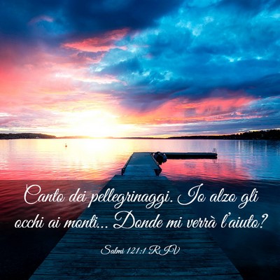 Picture 03 - Salmi 121:1 RIV - Canto dei pellegrinaggi. Io alzo gli occhi ai - Bible Verse Picture