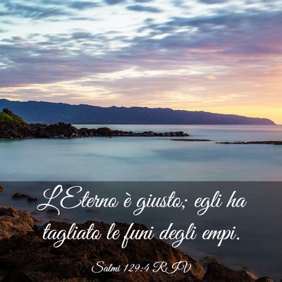 Picture 03 - Salmi 129:4 RIV - L’Eterno è giusto; egli ha tagliato le funi - Bible Verse Picture