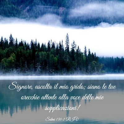 Picture 03 - Salmi 130:2 RIV - Signore, ascolta il mio grido; siano le tue - Bible Verse Picture