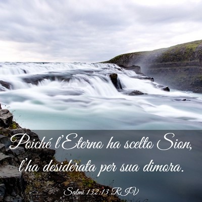 Picture 03 - Salmi 132:13 RIV - Poiché l’Eterno ha scelto Sion, l’ha - Bible Verse Picture