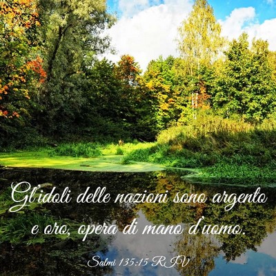 Picture 03 - Salmi 135:15 RIV - Gl’idoli delle nazioni sono argento e oro, - Bible Verse Picture