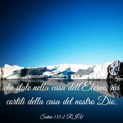 Picture 03 - Salmi 135:2 RIV - che state nella casa dell’Eterno, nei cortili - Bible Verse Picture