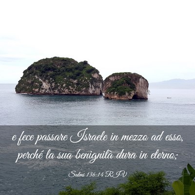 Picture 03 - Salmi 136:14 RIV - e fece passare Israele in mezzo ad esso, perché - Bible Verse Picture