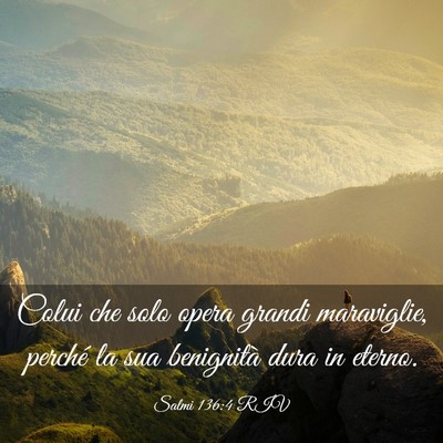 Picture 03 - Salmi 136:4 RIV - Colui che solo opera grandi maraviglie, perché - Bible Verse Picture