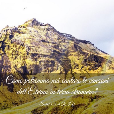 Picture 03 - Salmi 137:4 RIV - Come potremmo noi cantare le canzoni - Bible Verse Picture