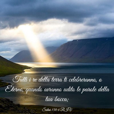 Picture 03 - Salmi 138:4 RIV - Tutti i re della terra ti celebreranno, o Eterno, - Bible Verse Picture