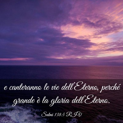 Picture 03 - Salmi 138:5 RIV - e canteranno le vie dell’Eterno, perché grande - Bible Verse Picture