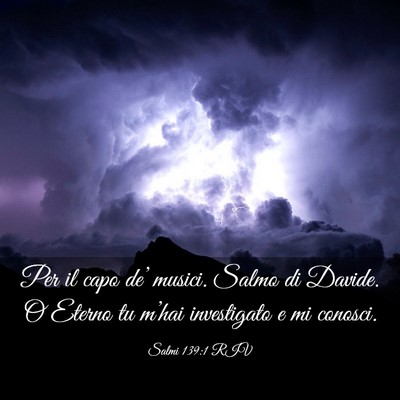 Picture 03 - Salmi 139:1 RIV - Per il capo de’ musici. Salmo di Davide. O - Bible Verse Picture