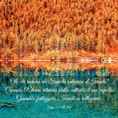 Picture 03 - Salmi 14:7 RIV - Oh, chi recherà da Sion la salvezza d’Israele? - Bible Verse Picture