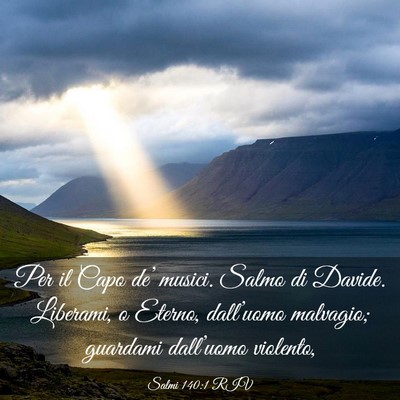 Picture 03 - Salmi 140:1 RIV - Per il Capo de’ musici. Salmo di Davide. - Bible Verse Picture