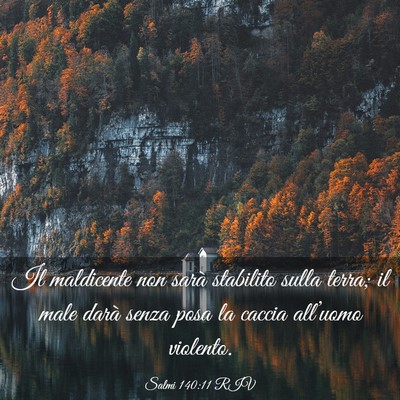 Picture 03 - Salmi 140:11 RIV - Il maldicente non sarà stabilito sulla terra; il - Bible Verse Picture