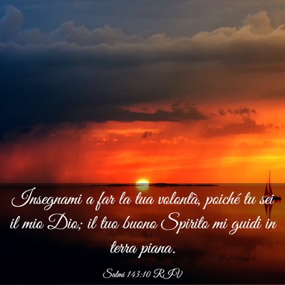 Picture 03 - Salmi 143:10 RIV - Insegnami a far la tua volontà, poiché tu sei - Bible Verse Picture