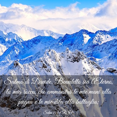 Picture 03 - Salmi 144:1 RIV - Salmo di Davide. Benedetto sia l’Eterno, la mia - Bible Verse Picture