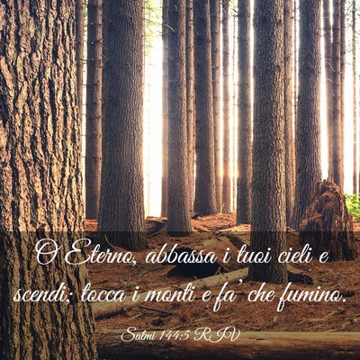 Picture 03 - Salmi 144:5 RIV - O Eterno, abbassa i tuoi cieli e scendi; tocca i - Bible Verse Picture