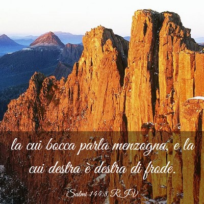 Picture 03 - Salmi 144:8 RIV - la cui bocca parla menzogna, e la cui destra è - Bible Verse Picture