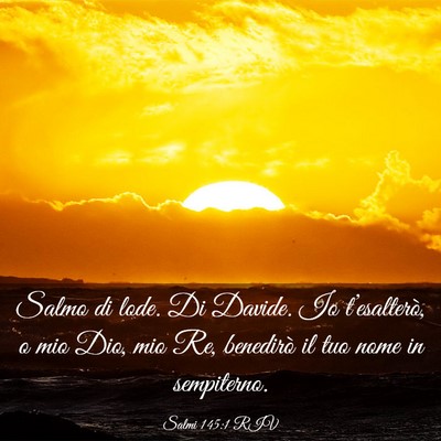 Picture 03 - Salmi 145:1 RIV - Salmo di lode. Di Davide. Io t’esalterò, o mio - Bible Verse Picture