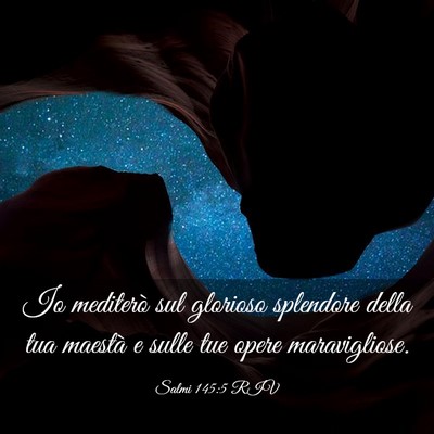 Picture 03 - Salmi 145:5 RIV - Io mediterò sul glorioso splendore della tua - Bible Verse Picture