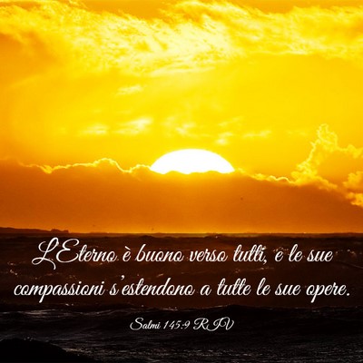 Picture 03 - Salmi 145:9 RIV - L’Eterno è buono verso tutti, e le sue - Bible Verse Picture