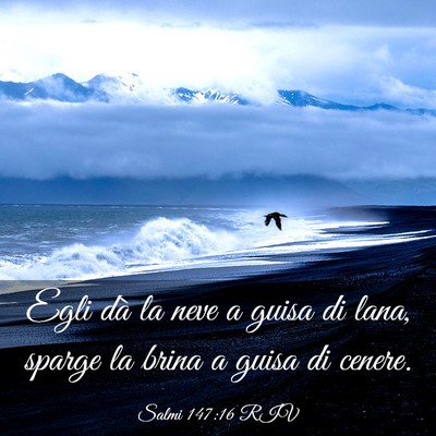 Picture 03 - Salmi 147:16 RIV - Egli dà la neve a guisa di lana, sparge la brina - Bible Verse Picture