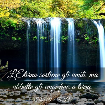 Picture 03 - Salmi 147:6 RIV - L’Eterno sostiene gli umili, ma abbatte gli - Bible Verse Picture