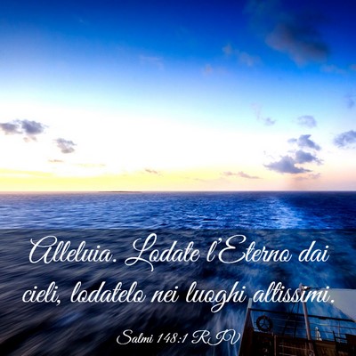 Picture 03 - Salmi 148:1 RIV - Alleluia. Lodate l’Eterno dai cieli, lodatelo - Bible Verse Picture