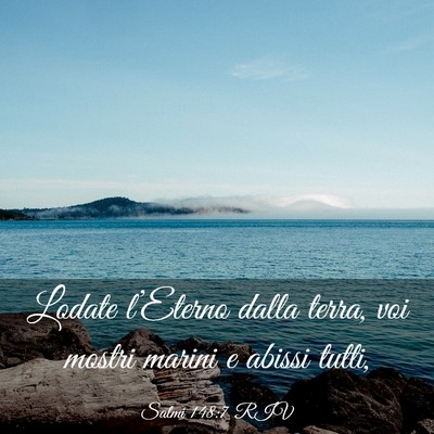 Picture 03 - Salmi 148:7 RIV - Lodate l’Eterno dalla terra, voi mostri marini - Bible Verse Picture