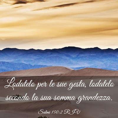 Picture 03 - Salmi 150:2 RIV - Lodatelo per le sue gesta, lodatelo secondo la - Bible Verse Picture