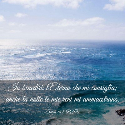Picture 03 - Salmi 16:7 RIV - Io benedirò l’Eterno che mi consiglia; anche - Bible Verse Picture