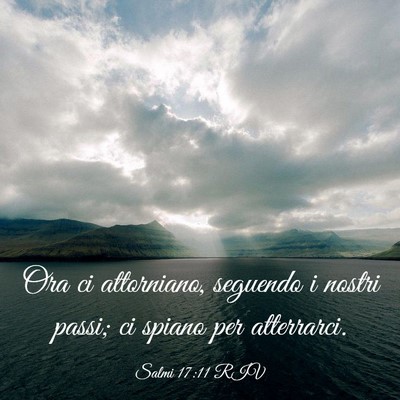 Picture 03 - Salmi 17:11 RIV - Ora ci attorniano, seguendo i nostri passi; ci - Bible Verse Picture