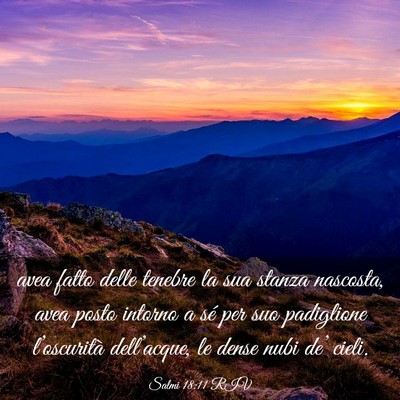 Picture 03 - Salmi 18:11 RIV - avea fatto delle tenebre la sua stanza nascosta, - Bible Verse Picture