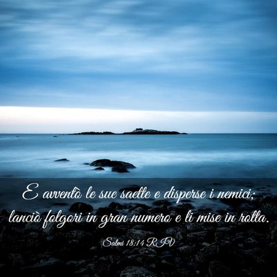 Picture 03 - Salmi 18:14 RIV - E avventò le sue saette e disperse i nemici; - Bible Verse Picture