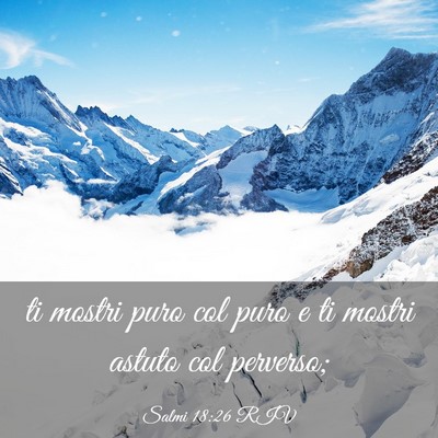Picture 03 - Salmi 18:26 RIV - ti mostri puro col puro e ti mostri astuto col - Bible Verse Picture