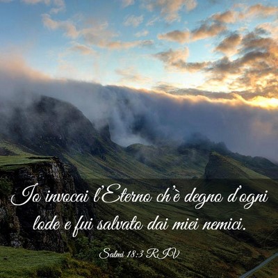 Picture 03 - Salmi 18:3 RIV - Io invocai l’Eterno ch’è degno d’ogni lode - Bible Verse Picture
