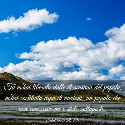 Picture 03 - Salmi 18:43 RIV - Tu m’hai liberato dalle dissensioni del popolo, - Bible Verse Picture