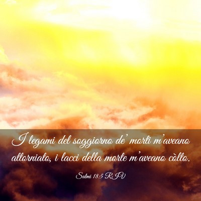Picture 03 - Salmi 18:5 RIV - I legami del soggiorno de’ morti m’aveano - Bible Verse Picture