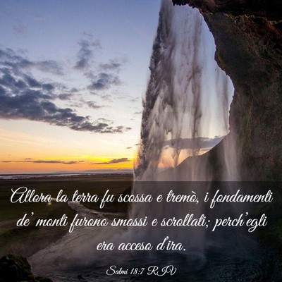 Picture 03 - Salmi 18:7 RIV - Allora la terra fu scossa e tremò, i fondamenti - Bible Verse Picture